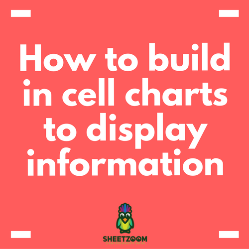 How To Build In Cell Charts To Display Information